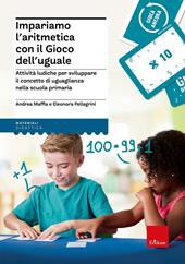 Impariamo l’aritmetica con il Gioco dell'uguale Attività ludiche per sviluppare il concetto di uguaglianza nella scuola primaria