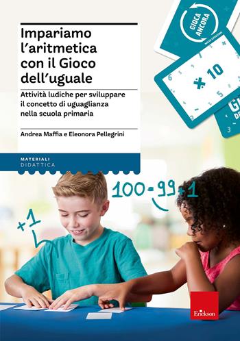 Impariamo l’aritmetica con il Gioco dell'uguale Attività ludiche per sviluppare il concetto di uguaglianza nella scuola primaria - Andrea Maffia, Eleonora Pellegrini - Libro Erickson 2022, I materiali | Libraccio.it