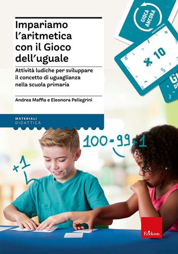 Impariamo l'aritmetica con il Gioco dell'uguale Attività ludiche per sviluppare il concetto di uguaglianza nella scuola primaria - Andrea Maffia, Eleonora Pellegrini - Libro Erickson 2022, I materiali | Libraccio.it