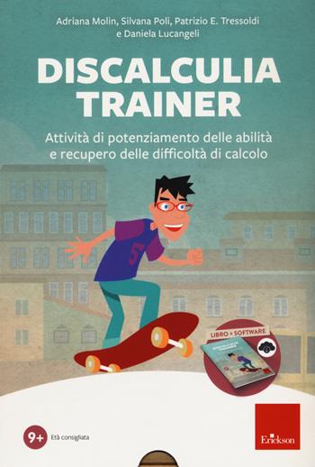 Discalculia trainer. Attività di potenziamento delle abilità e recupero delle difficoltà di calcolo. Kit. Con Altro dispositivo digitale - Adriana Molin, Silvana Poli, Patrizio Emanuele Tressoldi - Libro Erickson 2021, Software didattico | Libraccio.it