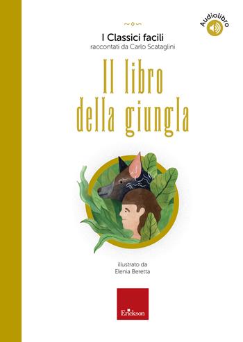 Il libro della giungla. Con audiolibro - Carlo Scataglini - Libro Erickson 2022, I classici facili | Libraccio.it