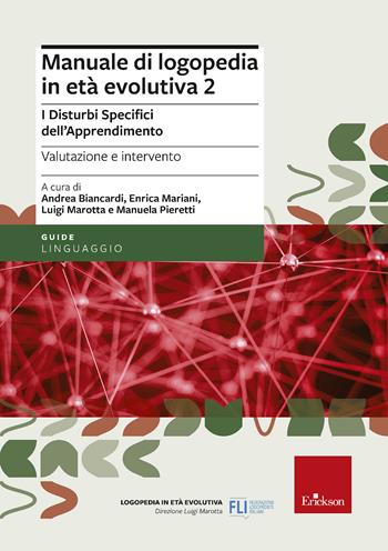 Manuale di logopedia in età evolutiva. Vol. 2: I disturbi specifici di apprendimento. Valutazione e intervento - Andrea Biancardi, Luigi Marotta, Enrica Mariani - Libro Erickson 2022, Logopedia in età evolutiva | Libraccio.it
