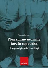 Non sanno neanche fare la capovolta. Il corpo dei giovani e i loro disagi