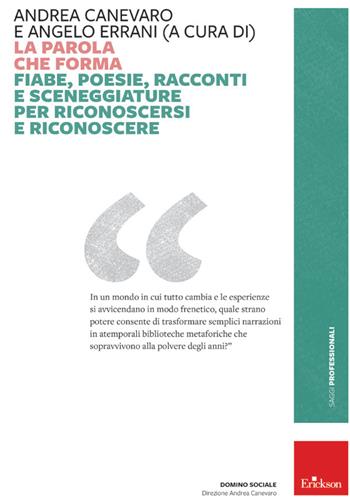 La parola che forma. Fiabe, poesie, racconti e sceneggiature per riconoscersi e riconoscere  - Libro Erickson 2022, Saggi professionali | Libraccio.it
