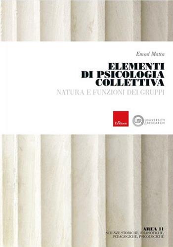 Elementi di psicologia collettiva. Natura e funzioni dei gruppi - Emad Matta - Libro Erickson 2022 | Libraccio.it