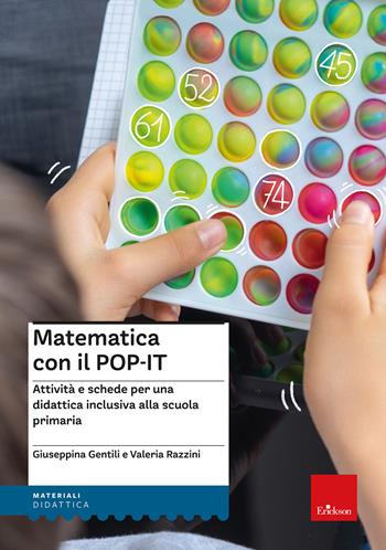 Kit matematica con il POP-IT. Attività e schede per una didattica inclusiva alla scuola primaria. Con QR Code - Giuseppina Gentili, Valeria Razzini - Libro Erickson 2022, I materiali | Libraccio.it