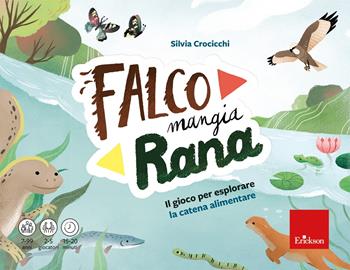 Falco mangia rana. Il gioco per esplorare la catena alimentare - Silvia Crocicchi - Libro Erickson 2022, Giochi educativi | Libraccio.it