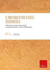 Il mio maestro d’arte scodinzola. L'educazione assistita con gli animali a sostegno del pensiero creativo e dell’autostima