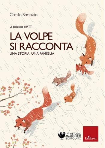 Le volpe si racconta. Una storia, una famiglia. La biblioteca di Pitti. Ediz. a colori - Camillo Bortolato - Libro Erickson 2022, Metodo analogico | Libraccio.it
