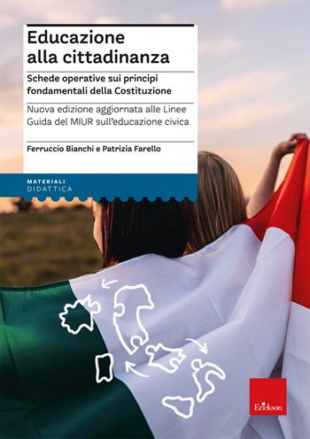 Educazione alla cittadinanza. Schede operative sui principi fondamentali della Costituzione. Nuova ediz. - Ferruccio Bianchi, Patrizia Farello - Libro Erickson 2022, I materiali | Libraccio.it