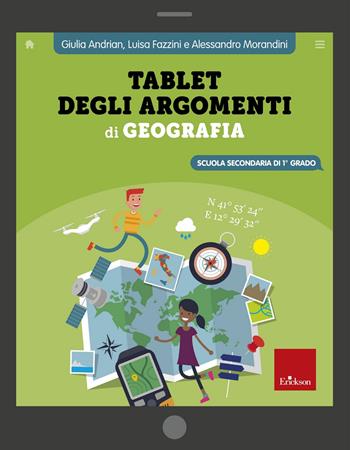 Tablet degli argomenti di geografia. Scuola secondaria di 1º grado - Giulia Andrian, Luisa Fazzini, Morandini Alessandro - Libro Erickson 2022, Quaderni operativi | Libraccio.it