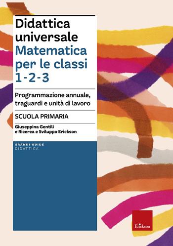 Didattica universale. Matematica per le classi 1-2-3. Programmazione annuale, traguardi e unità di lavoro. Scuola primaria  - Libro Erickson 2022, Grandi guide didattica | Libraccio.it