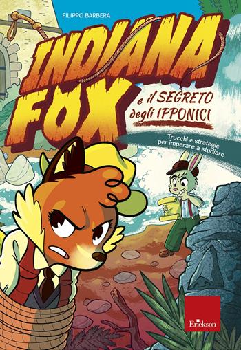 Indiana Fox e il segreto degli Ipponici. Trucchi e strategie per imparare a studiare - Filippo Barbera - Libro Erickson 2022, Quaderni operativi | Libraccio.it