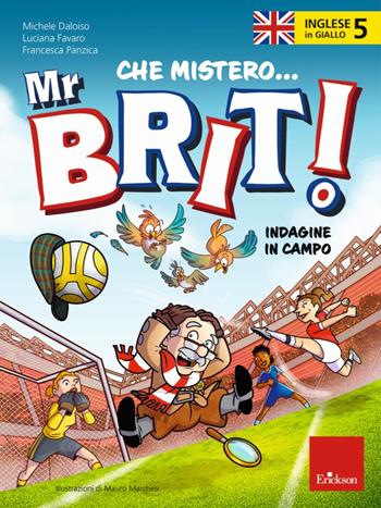 Inglese in giallo. Che mistero mr. Brit! Con QR Code. Vol. 5: Indagine in campo - Michele Daloiso, Luciana Favaro, Francesca Panzica - Libro Erickson 2022, Quaderni operativi | Libraccio.it