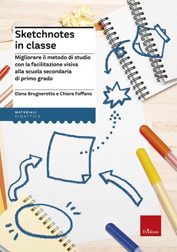 Sketchnotes in classe. Migliorare il metodo di studio con la facilitazione visiva alla scuola secondaria - Elena Brugnerotto, Chiara Foffano - Libro Erickson 2022, I materiali | Libraccio.it
