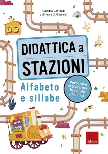 Didattica a stazioni. Alfabeto e sillabe. Percorsi e attività per la scuola primaria - Giuditta Gottardi, Ginevra Giorgia Gottardi - Libro Erickson 2022, I materiali | Libraccio.it