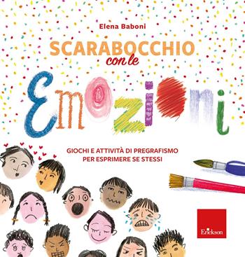 Scarabocchio con le emozioni. Giochi e attività di pregrafismo per esprimere sé stessi - Elena Baboni - Libro Erickson 2022, Quaderni operativi | Libraccio.it