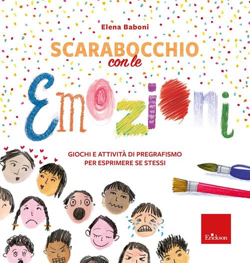 Scarabocchio con le emozioni. Giochi e attività di pregrafismo per  esprimere sé stessi - Elena Baboni - Libro