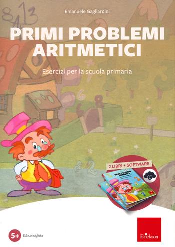 Primi problemi aritmetici. Esercizi per la scuola primaria. Con software - Emanuele Gagliardini - Libro Erickson 2022, I materiali | Libraccio.it