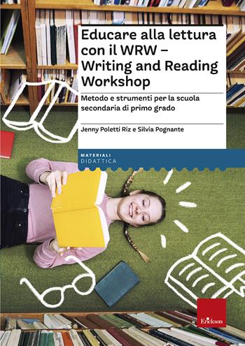 Educare alla lettura con il WRW. Writing and Reading Workshop. Metodo e strumenti per la scuola secondaria di primo grado - Jenny Poletti Riz, Silvia Pognante - Libro Erickson 2022, I materiali | Libraccio.it