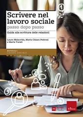 Scrivere nel lavoro sociale passo dopo passo. Guida alla scrittura delle relazioni