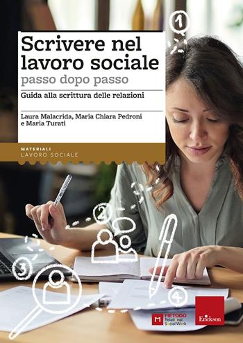 Scrivere nel lavoro sociale passo dopo passo. Guida alla scrittura delle relazioni - Maria Chiara Pedroni, Laura Malacrida, Maria Turati - Libro Erickson 2022, I materiali | Libraccio.it