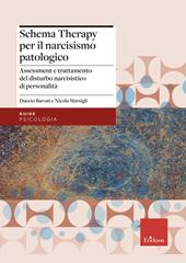 La schema therapy per il narcisismo patologico. Assessment e trattamento del disturbo narcisistico di personalità