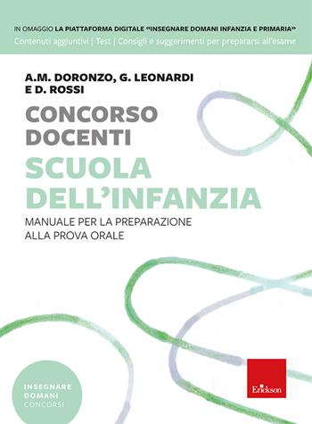 Concorso docenti. Scuola dell'infanzia. Manuale per la preparazione alla prova orale - Mariantonia Doronzo Altomare, Giorgia Leonardi, Desirèe Rossi - Libro Erickson 2022, Insegnare domani | Libraccio.it