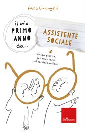 Il mio primo anno da... assistente sociale. Guida pratica per orientarsi nel servizio sociale