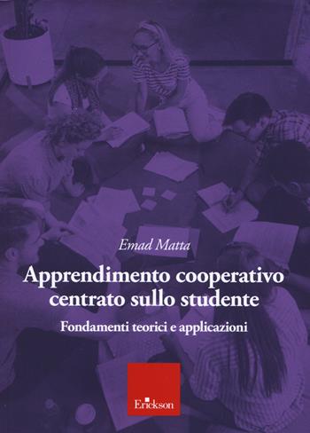 Apprendimento cooperativo centrato sullo studente - Matta Emad - Libro Erickson 2022 | Libraccio.it