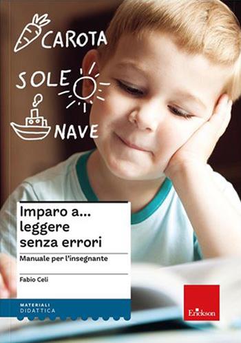 Imparo a... leggere senza errori. Manuale per l'insegnante e materiali di lavoro per l'alunno. Nuova ediz. - Fabio Celi - Libro Erickson 2022, I materiali | Libraccio.it