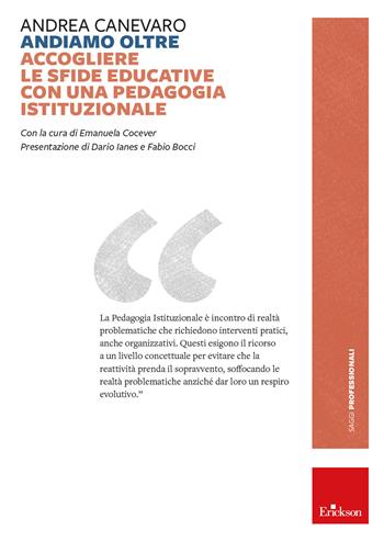 Andiamo oltre. Accogliere le sfide educative con una pedagogia istituzionale - Andrea Canevaro, Andrea Canevaro - Libro Erickson 2023, Saggi professionali | Libraccio.it