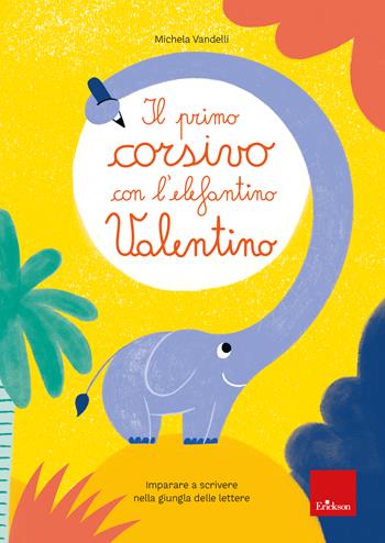 Il primo corsivo con l'elefantino Valentino. Imparare a scrivere nella giungla delle lettere - Michela Vandelli - Libro Erickson 2023, Quaderni operativi | Libraccio.it