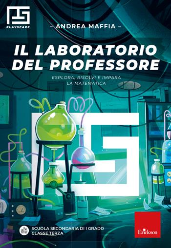 Il laboratorio del professore. Esplora, risolvi e impara la matematica. Playscape. Per la classe 3ª della scuola secondaria di primo grado - Andrea Maffia - Libro Erickson 2023, Quaderni operativi | Libraccio.it