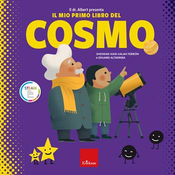 Il mio primo libro del cosmo - Sheddad Kaid-Salah Ferrón, Eduard Altarriba - Libro Erickson 2023 | Libraccio.it