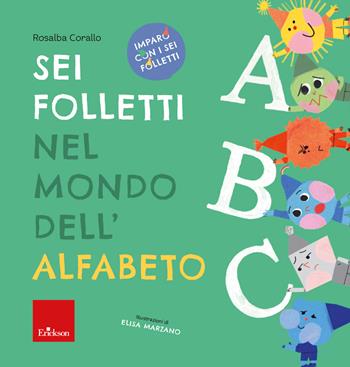 Sei folletti nel mondo dell'alfabeto. Imparo con i sei folletti - Rosalba Corallo - Libro Erickson 2023, Quaderni operativi | Libraccio.it