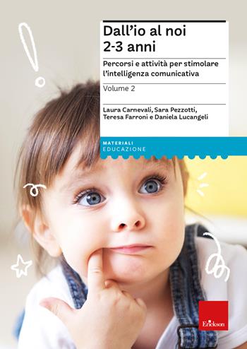 Dall'io al noi 2-3. Percorsi e attività per stimolare l’intelligenza comunicativa. Vol. 2 - Laura Carnevali, Sara Pezzotti, Teresa Farroni - Libro Erickson 2023, I materiali | Libraccio.it