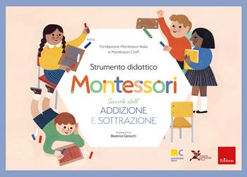 Tavole dell'addizione e della sottrazione. Strumento didattico Montessori. Con Prodotti vari  - Libro Erickson 2023 | Libraccio.it
