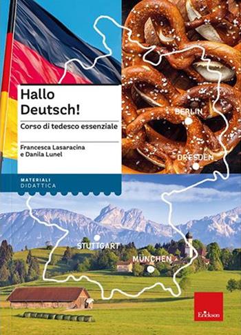 Hallo Deutsch! Corso di tedesco essenziale. Nuova ediz. Con risorse online - Francesca Lasaracina, Danila Lunel - Libro Erickson 2022 | Libraccio.it