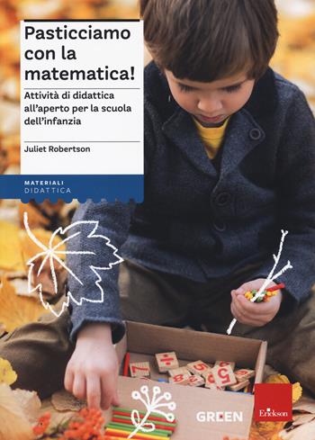 Pasticciamo con la matematica! Attività di didattica all'aperto nella scuola dell'infanzia. Nuova ediz. - Julliet Robertson - Libro Erickson 2022, I materiali | Libraccio.it