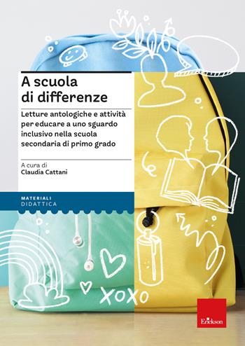 A scuola di differenze. Letture antologiche e attività per educare a uno sguardo inclusivo nella scuola secondaria di primo grado  - Libro Erickson 2023, I materiali | Libraccio.it