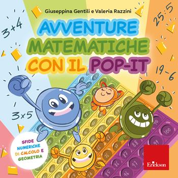 Avventure matematiche con il pop-it - Sfide numeriche di calcolo e geometria - Giuseppina Gentili, Valeria Razzini - Libro Erickson 2023, Quaderni operativi | Libraccio.it