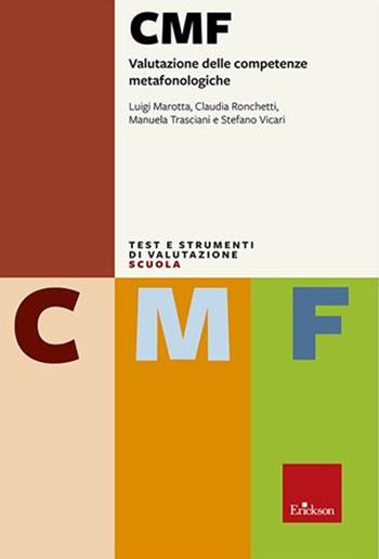 CMF. Valutazione delle competenze metafonologiche. Con espansione online - Luigi Marotta, Claudia Ronchetti, Manuela Trasciani - Libro Erickson 2022, Test e strumenti di valutazione scuola | Libraccio.it