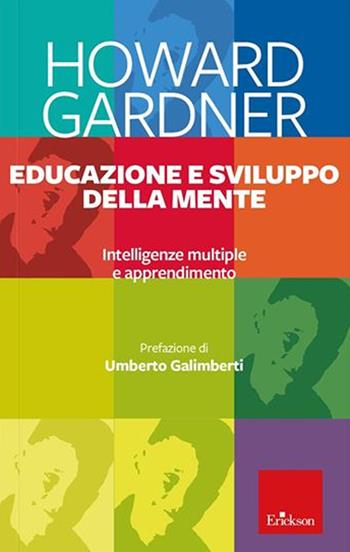 Educazione e sviluppo della mente. Intelligenze multiple e apprendimento - Howard Gardner - Libro Erickson 2022 | Libraccio.it