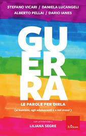 Guerra. Le parole per dirla ai bambini, agli adolescenti e a noi stessi