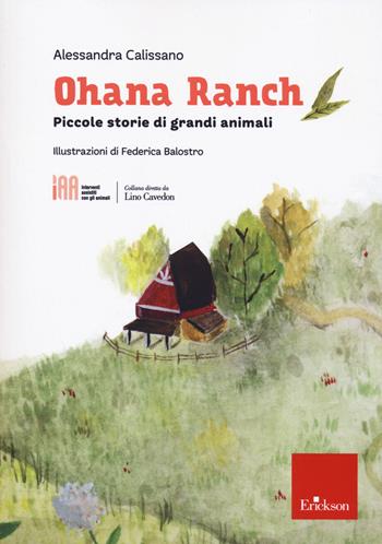 Ohana ranch. Piccole storie di grandi animali - Alessandra Calissano - Libro Erickson 2022, Interventi assistiti con gli animali | Libraccio.it