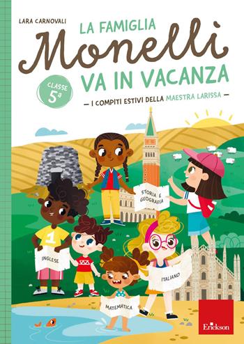 La famiglia Monelli va in vacanza. I compiti estivi della maestra Larissa. Classe 5ª - Lara Carnovali - Libro Erickson 2023, Compiti per le vacanze | Libraccio.it