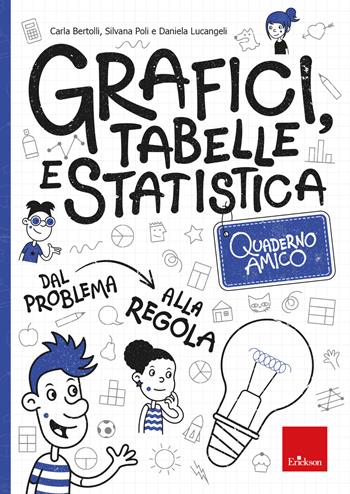 Quaderno amico. Grafici, tabelle e statistica - Carla Bertolli, Silvana Poli, Daniela Lucangeli - Libro Erickson 2023, Quaderni operativi | Libraccio.it