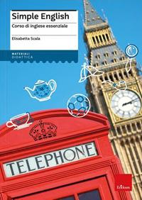 Simple English. Corso di inglese essenziale. Nuova ediz. Con Contenuto digitale (fornito elettronicamente) - Elisabetta Scala - Libro Erickson 2023 | Libraccio.it