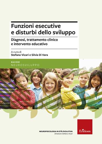 Funzioni esecutive e disturbi dello sviluppo. Diagnosi, trattamento e intervento educativo. Nuova ediz.  - Libro Erickson 2022 | Libraccio.it